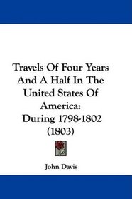 Travels Of Four Years And A Half In The United States Of America: During 1798-1802 (1803)
