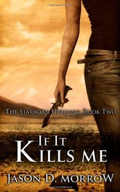 If It Kills Me: The Starborn Uprising: Book Two