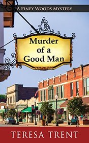 Murder of a Good Man (Piney Woods Mystery)