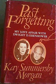 Past Forgetting : My Love affair with Dwight D. Eisenhower