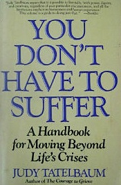 You Don't Have to Suffer: A Handbook for Moving Beyond Life's Crises