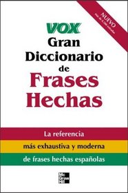 Vox Gran Diccionario de Frases Hechas : Vox Dictionary of Spanish Idioms