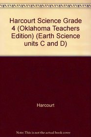 Harcourt Science Grade 4 (Oklahoma Teachers Edition) (Earth Science units C and D)