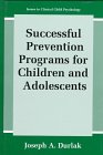 Successful Prevention Programs for Children and Adolescents (Issues in Clinical Child Psychology)