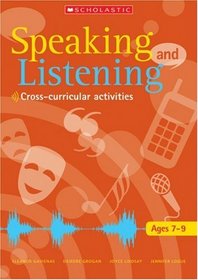 Speaking and Listening Ages 7-9: Ages 7-9: Activities in Cross-curricular Contexts (Speaking & Listening)