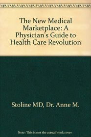 The New Medical Marketplace : A Physician's Guide to Health Care Revolution