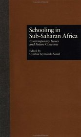 Schooling in Sub-Saharan Africa: Contemporary Issues and Future Concerns (Reference Books in International Education, Vol 41)