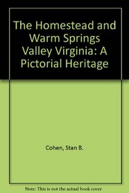 The Homestead and Warm Springs Valley Virginia: A Pictorial Heritage