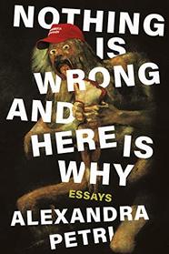 Nothing Is Wrong and Here Is Why: Essays