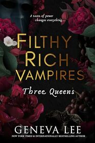 Filthy Rich Vampires: Three Queens (Filthy Rich Vampires, 3)