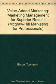 Value-Added Marketing: Marketing Management for Superior Results (Mcgraw-Hill Marketing for Professionals)