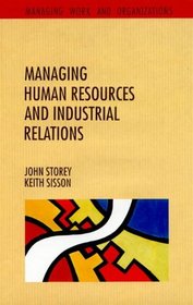 Managing Human Resources and Industrial Relations (Managing Work and Organizations)