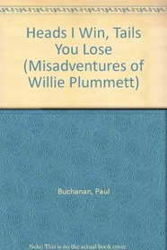 Heads I Win, Tails You Lose (Misadventures of Willie Plummett)