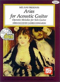 Mel Bay Presents Arias for Acoustic Guitar: Operatic Melodies Solo Guitar