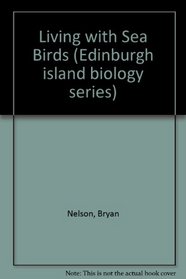 Living with Sea Birds (Edinburgh island biology series)