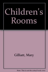Making the most of children's rooms: A creative guide to home design
