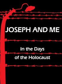 Joseph and Me: In the Days of the Holocaust