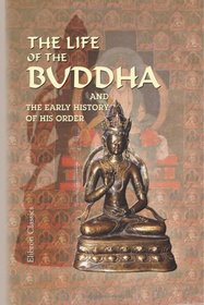 The Life of the Buddha and the Early History of His Order: Derived from Tibetan Works in the Bkah-Hgyur and Bstan-Hgyur. Followed by Notices on the Early ... Khoten. Translated by W. Woodville Rockhill