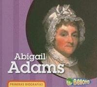 Abigail Adams (Primeras Biografias/ First Biographies) (Spanish Edition)