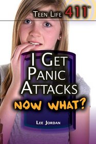 I Get Panic Attacks. Now What? (Teen Life 411)