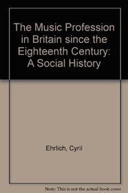 The Music Profession in Britain since the Eighteenth Century: A Social History