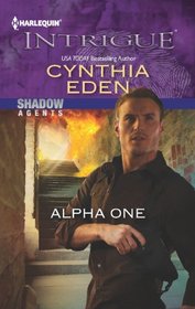 Alpha One (Shadow Agents, Bk 1) (Harlequin Intrigue, No 1398)