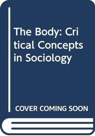 Body:Crit Concepts Soc Scie V3 (Critical Concepts in Sociology)