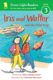 Iris and Walter and the Field Trip (Green Light Readers Level 3)