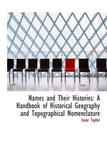 Names and Their Histories: A Handbook of Historical Geography and Topographical Nomenclature