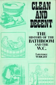 Clean & Decent: The History of the Bathroom & the W. C.