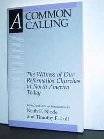 A Common Calling: The Witness of Our Reformation Churches in North America Today : The Report of the Lutheran-Reformed Committee for Theological Con