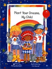 Plant Your Dreams My Child