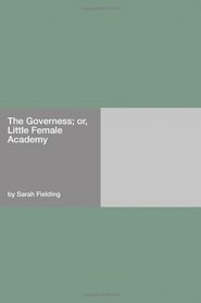The Governess; or, Little Female Academy