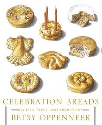 Celebration Breads: Recipes, Tales, and Traditions