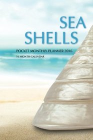 Sea Shells Pocket Monthly Planner 2016: 16 Month Calendar