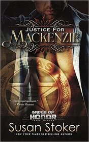 Justice for Mackenzie: Badge of Honor: Texas Heroes Series, Book 1