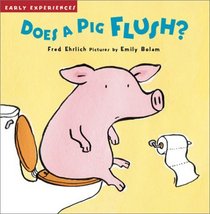 Does a Pig Flush? (Early Experiences)