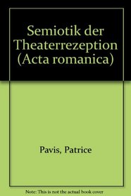 Semiotik der Theaterrezeption (Acta romanica)