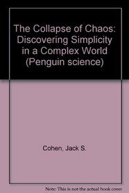 The Collapse of Chaos: Discovering Simplicity in a Complex World (Penguin science)