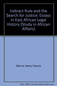Indirect Rule and the Search for Justice: Essays in East African Legal History (Study in African Affairs)