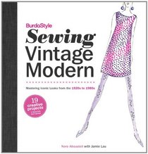 BurdaStyle Sewing Vintage Modern: Mastering Iconic Looks from the 1920s to 1980s