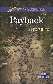 Payback (Echo Mountain, Bk 3) (Love Inspired Suspense, No 468)