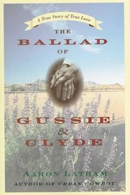 The Ballad of Gussie and Clyde : A True Story of True Love