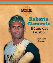 Roberto Clemente: Heroe del Beisbol (Latinos Famosos) (Spanish Edition)