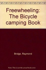 Freewheeling: The Bicycle Camping Book.