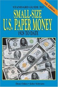Standard Guide To Small Size U.s. Paper Money: 1928 To Date (Standard Guide to Small-Size U.S. Paper Money)