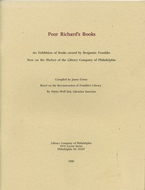 Poor Richard's Books: An Exhibition of Books Owned by Benjamin Franklin Now on the Shelves of the Library Company of Philadelphia