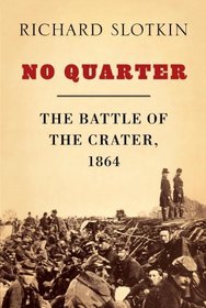 No Quarter: The Battle of the Crater, 1864