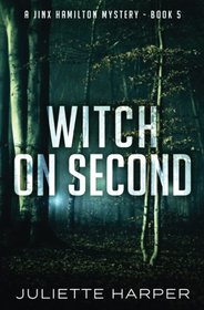 Witch on Second: A Jinx Hamilton Mystery Book 5 (The Jinx Hamilton Mysteries) (Volume 5)