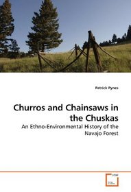Churros and Chainsaws in the Chuskas: An Ethno-Environmental  History of the Navajo Forest
